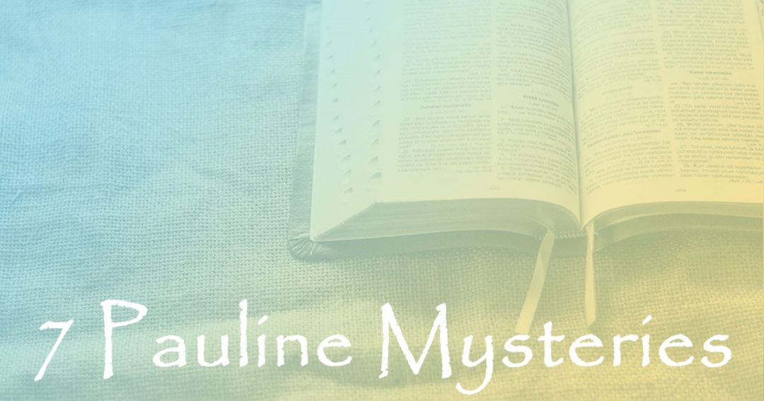 7 Pauline Mysteries:  Part 1 – 7 Pauline Mysteries