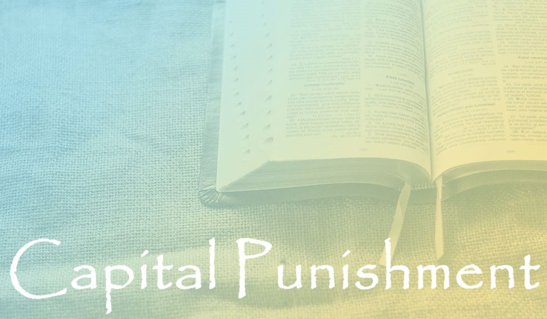 Capital Punishment:  Part 3 – Reasons for Capital Punishment