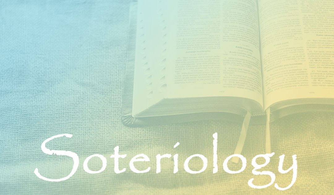 Soteriology:  Part 93 – Salvation’s Final Chapter